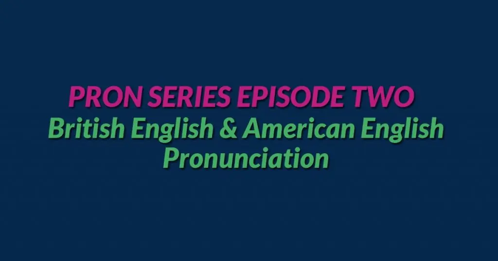 British American English Pronunciation Pron Series EP 2