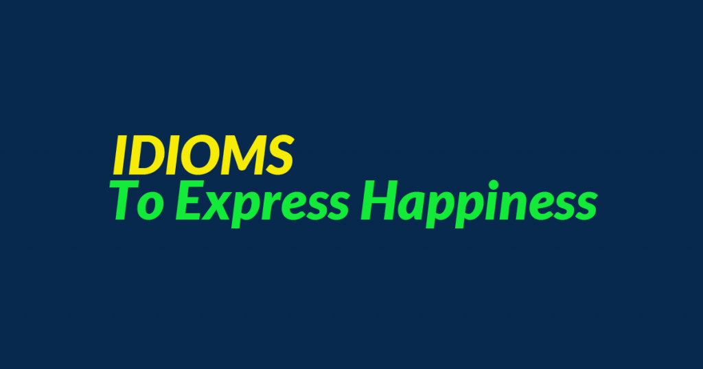 Idioms to express happiness one minute english lessons