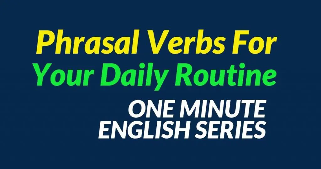 Phrasal Verbs for Your Daily Routine